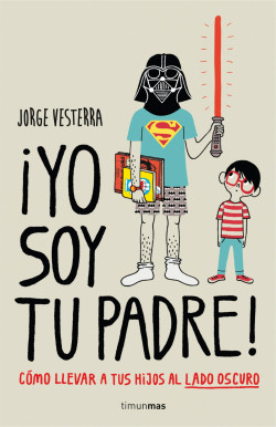 ¡Yo soy tu padre! de Jorge Vesterra