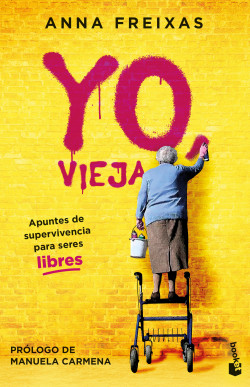 Yo, vieja de Anna Freixas