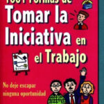 1001 formas de tomar la iniciativa en el trabajo de Bob Nelson