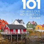 101 lugares que no te puedes perder de