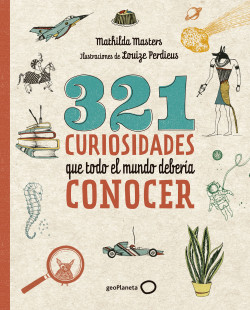 321 curiosidades que todo el mundo debería conocer de