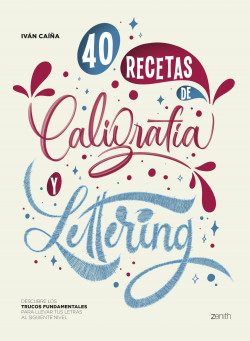 40 Recetas de Caligrafía y Lettering de Iván Caíña