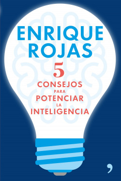 5 consejos para potenciar la inteligencia de Enrique Rojas