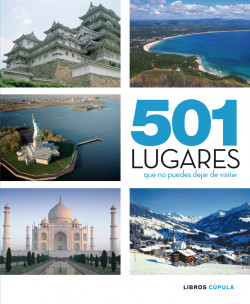 501 lugares que no puedes dejar de visitar de
