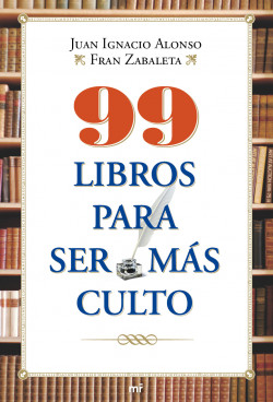 99 libros para ser más culto de Juan Ignacio AlonsoFran Zabaleta