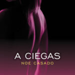 A ciegas de Noe Casado
