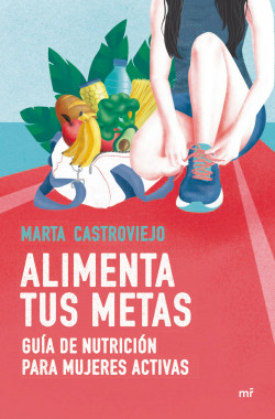 Alimenta tus metas de Marta Castroviejo