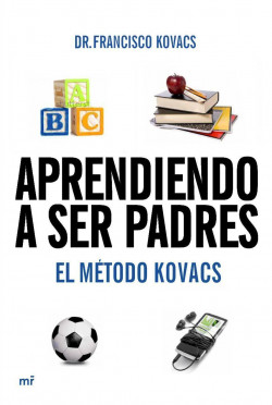 Aprendiendo a ser padres. El método Kovacs de Dr. Francisco Kovacs