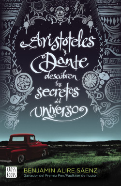 Aristóteles y Dante descubren los secretos del universo de Benjamin Alire Saenz