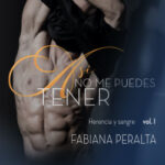Así no me puedes tener. Herencia y sangre, vol. I de Fabiana Peralta