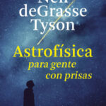 Astrofísica para gente con prisas de Neil deGrasse Tyson