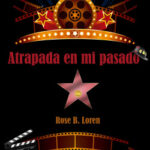 Atrapada en mi pasado de Rose B. Loren