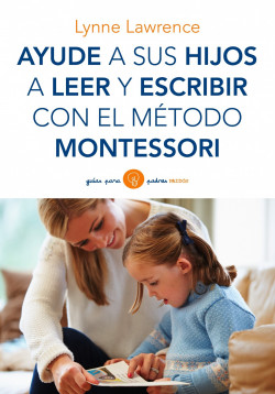 Ayude a sus hijos a leer y escribir con el método Montessori de Lynne Lawrence