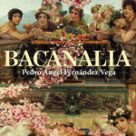 Bacanalia de Pedro Ángel Fernández Vega