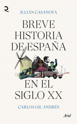 Breve historia de España en el siglo XX de Julián CasanovaCarlos Gil