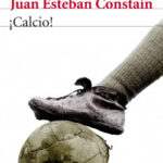 ¡Calcio! de Juan Esteban Constaín
