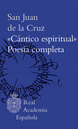 «Cántico espiritual». Poesía completa de San Juan de la Cruz