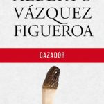 Cazador de Alberto Vázquez-FigueroaAlberto Vázquez-Figueroa