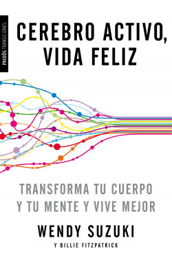 Cerebro activo, vida feliz de Wendy Suzuki