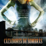 Ciudad de hueso. Cazadores de sombras 1 de Cassandra Clare