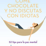 Come chocolate y no discutas con idiotas de