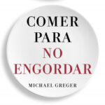 Comer para no engordar de Michael Greger