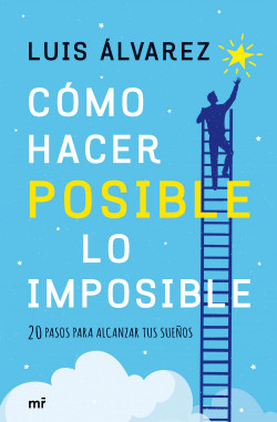 Cómo hacer posible lo imposible de Luis Álvarez