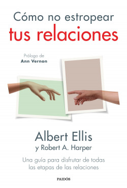 Cómo no estropear tus relaciones de Albert Ellis