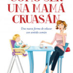 Cómo ser una mamá cruasán de