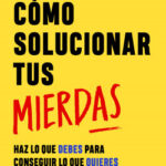Cómo solucionar tus mierdas de Sarah Knight
