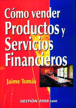 Cómo vender productos y servicios financieros de Jaime Tomás