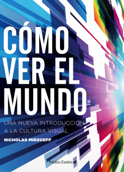 Cómo ver el mundo de Nicholas Mirzoeff
