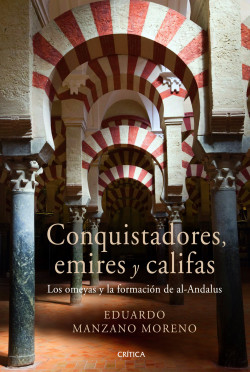 Conquistadores, emires y califas de Eduardo Manzano