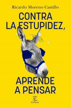 Contra la estupidez, aprende a pensar de Ricardo Moreno Castillo
