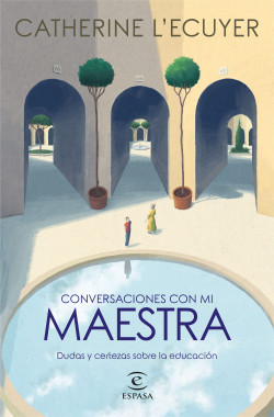 Conversaciones con mi maestra de Catherine L´Ecuyer