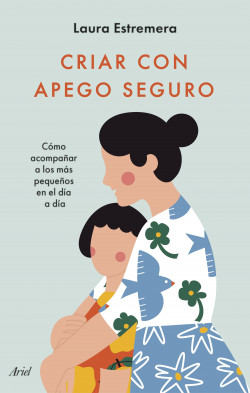 Criar con apego seguro de Laura Estremera