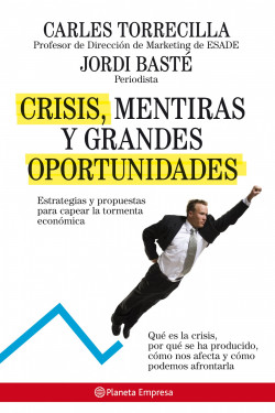 Crisis, mentiras y grandes oportunidades de Carlos Torrecilla Gumbau