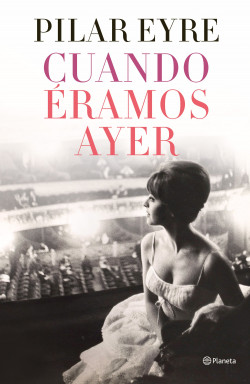 Cuando éramos ayer de Pilar EyrePilar Eyre