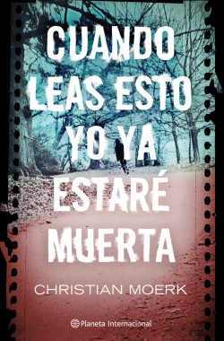 Cuando leas esto yo ya estaré muerta de Christian Moerk