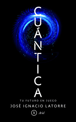 Cuántica de José Ignacio Latorre Sentís
