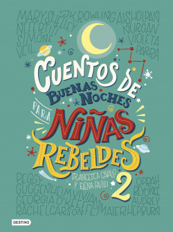 Cuentos de buenas noches para niñas rebeldes 2 de Elena FavilliFrancesca Cavallo