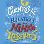 Cuentos de buenas noches para nuestras niñas rebeldes de Niñas Rebeldes