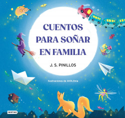 Cuentos para soñar en familia de J. S. Pinillos