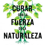 Curar con la fuerza de la naturaleza de Andreas Michalsen