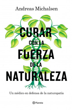 Curar con la fuerza de la naturaleza de Andreas Michalsen