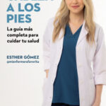 De la cabeza a los pies. La guía más completa para cuidar tu salud de Esther Gómez @mienfermerafavorita