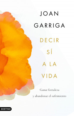 Decir sí a la vida de Joan Garriga