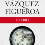 Delfines de Alberto Vázquez-FigueroaAlberto Vázquez-Figueroa