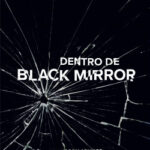 Dentro de Black Mirror de Jason ArnoppAnnabel JonesCharlie Brooker
