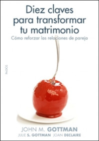 Diez claves para transformar tu matrimonio de John Gottman